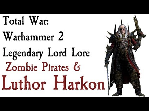 Luthor Harkon &  Vampire Coast Lore Total War: Warhammer 2