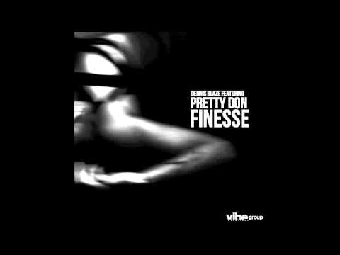 Dennis Blaze feat. Pretty Don - "Finesse" OFFICIAL VERSION