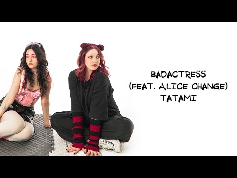 badactress feat. Alice Change - татамі (lyrics)