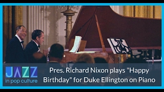 Richard Nixon Plays &quot;Happy Birthday&quot; for Duke Ellington