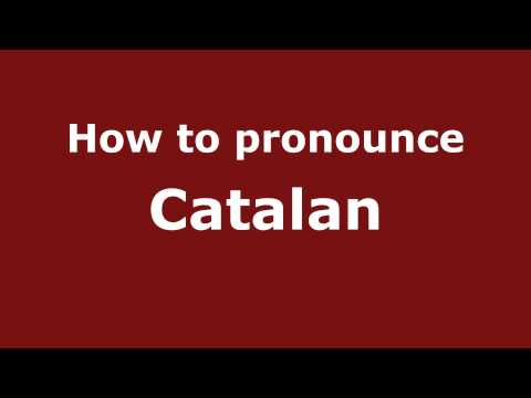 How to Pronounce Catalan - PronounceNames.com