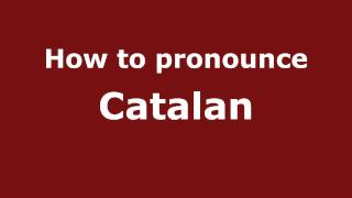 How to pronounce Catalan