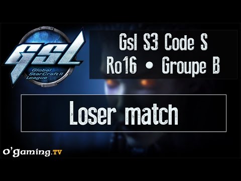 Loser match - GSL S3 Code S - Ro16 - Groupe B