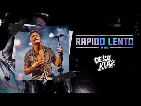 Rapido Lento (En Vivo) -  DesaKTa2