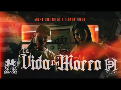 Grupo Hacendado x Hernan Trejo - La Vida Del Morro [Official Video]