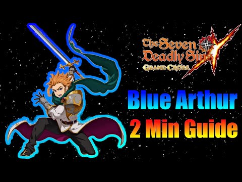 Blue Arthur - 2 Min Guide / Seven Deadly Sins: Grand Cross