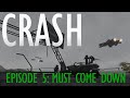 CRASH Episode 5: Must Come Down