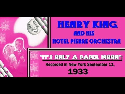 "It's Only a Paper Moon"  Henry King and His Hotel Pierre Orchestra 1933