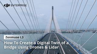 How To Create a Digital Twin of a Bridge Using Drones & Lidar: Complete Workflow | DJI Zenmuse L3