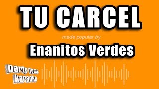 Enanitos Verdes - Tu Carcel (Versión Karaoke)
