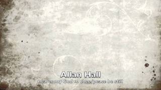 Allan Hall Nearer my God to thee