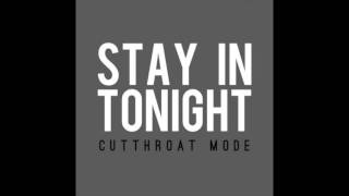 Cutthroat Mode - Stay In Tonight