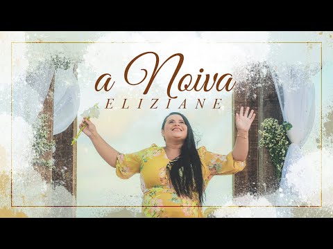 Eliziane - A noiva - Clipe Oficial