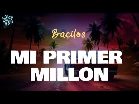 Bacilos - MI PRIMER MILLON (letra)