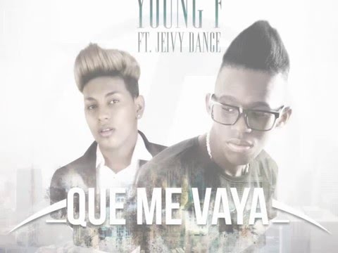 Que Me Vaya - [LETRA] - Young F ft Jeivy Dance -  [Masterizado]
