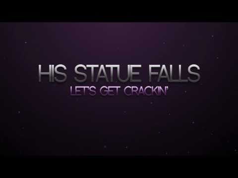 His Statue Falls - Let's Get Crackin' + Capital H Capital O