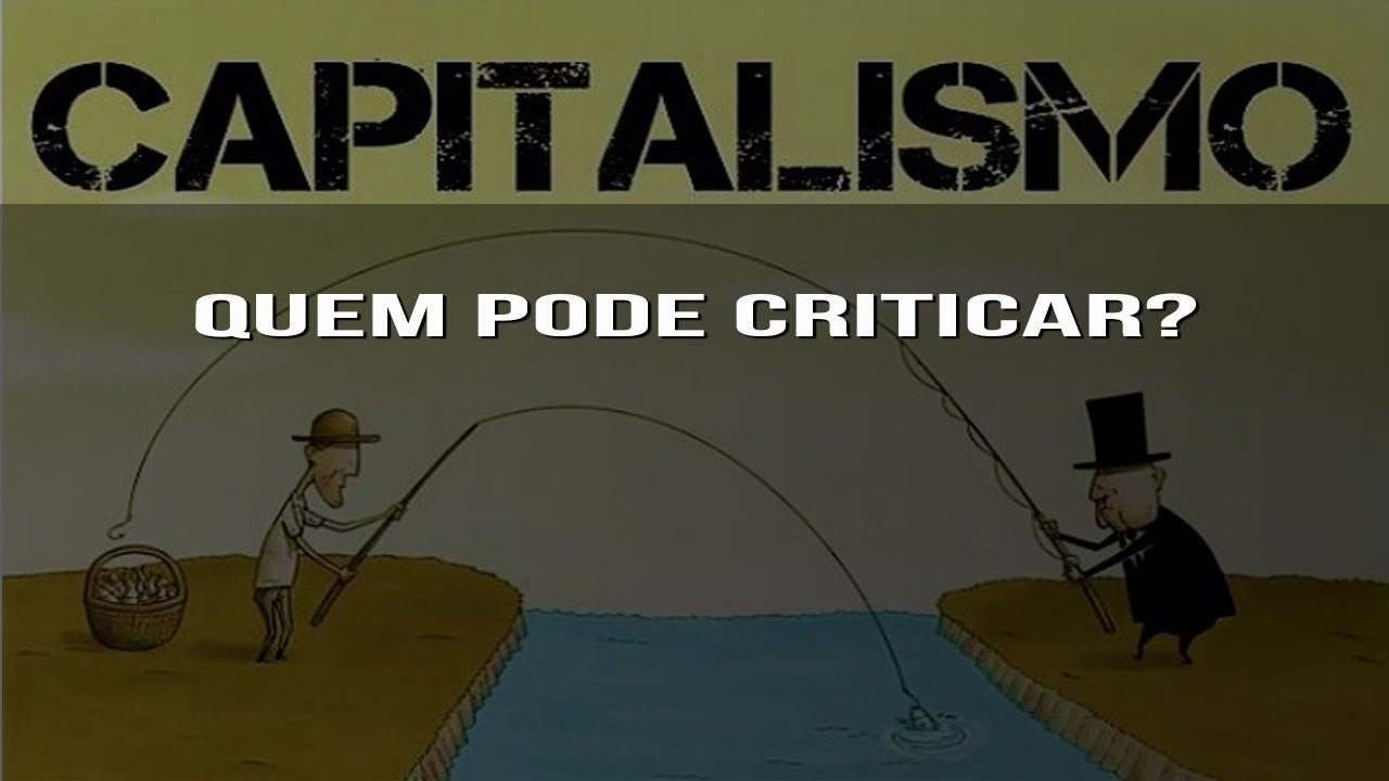 Quem Pode Criticar o CAPITALISMO?