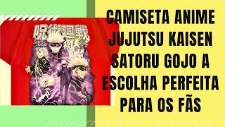 Camiseta Anime Jujutsu Kaisen Satoru Gojo A Escolha Perfeita para os Fãs