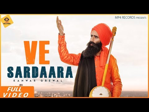 Kanwar Grewal - Ve Sardara (Full Video) | Latest Punjabi Songs