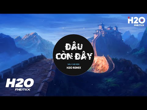 Đâu Còn Đây (H2O Remix) - Nal x Lee Ken | Thà Là Người Cứ Nói Một Lời Giờ Đã Có Ai Bên Đời Remix