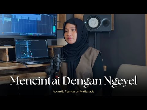 Mencintai Dengan Ngeyel - Restianade (Acoustic Version)