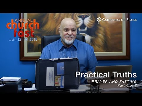 Practical Truths | Annual Church Fast 2018 - Part 6 of 7