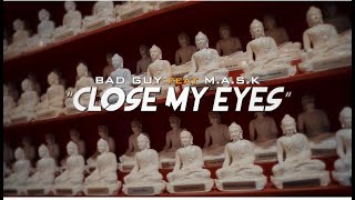 Bad Guy Feat  M A S K Close My Eyes Music Video Shot By @ceoworldwidefilms & Ra Yuk