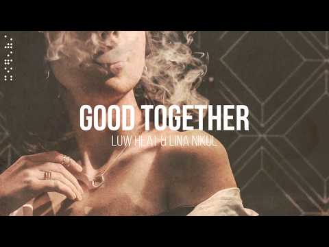 Low Heat & Lina Nikol - "Good Together" (label release)
