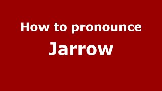 How to pronounce Jarrow
