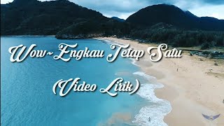 Download lagu Wow-Engkau Tetap Satu (Video Lirik) mp3 Download lagu Wow-Engkau Tetap Satu (Video Lirik) mp3