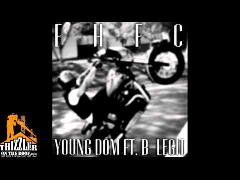 Young Dom ft. B-Legit - FHFC [Thizzler.com]