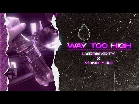 LXRDMXRTY X YUNG YOGI - WAY TOO HIGH (official video) prod. by Elzio