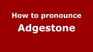 How to pronounce Adgestone