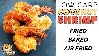 Low Carb COCONUT SHRIMP 🍤 KETO SHRIMP - Fried vs. Baked vs. Air Fryer!