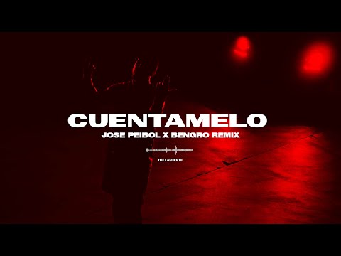 DELLAFUENTE - CUENTAMELO (JOSE PEIBOL X BENGRO REMIX)