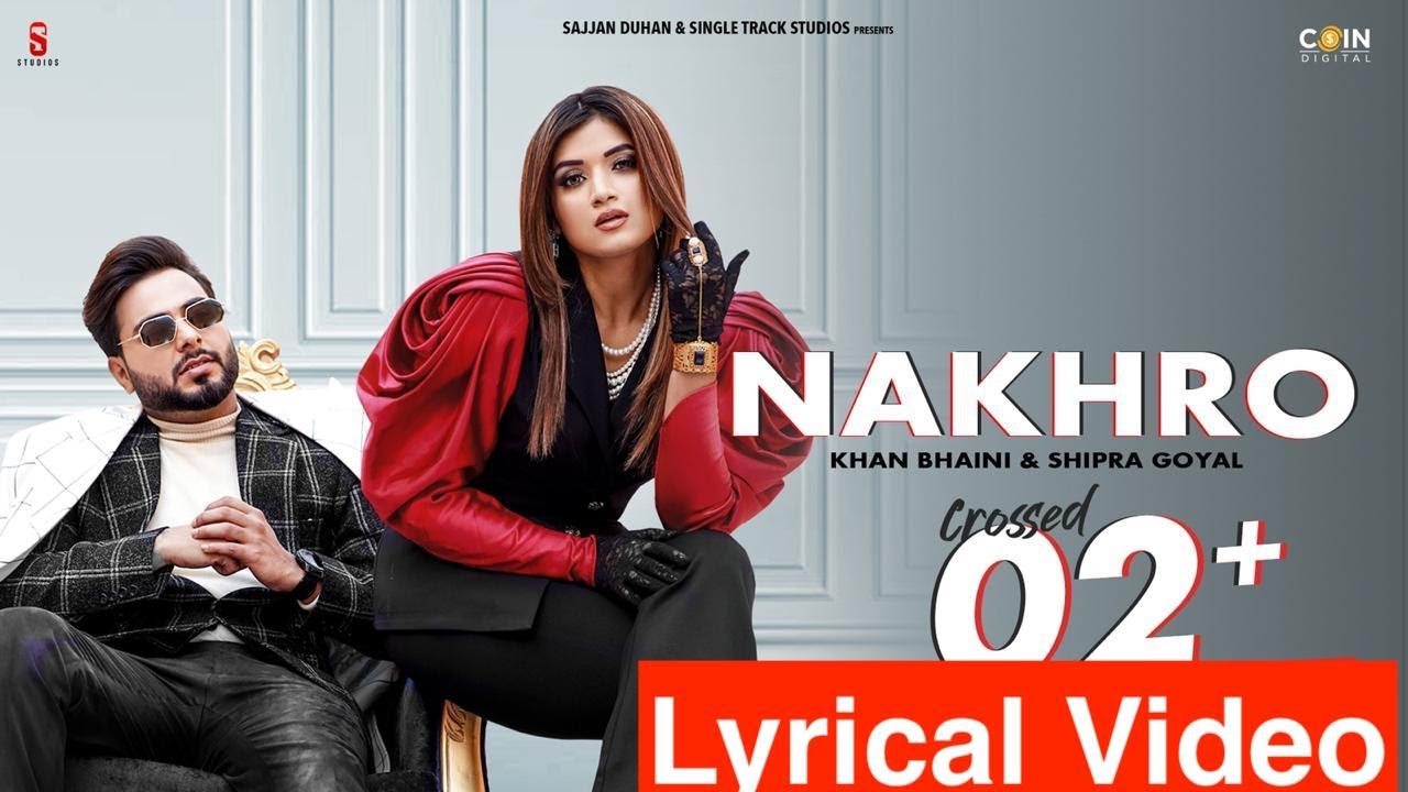 NAKHRO LYRICS - KHAN BHAINI NAKHRO LYRICS - KHAN BHAINI