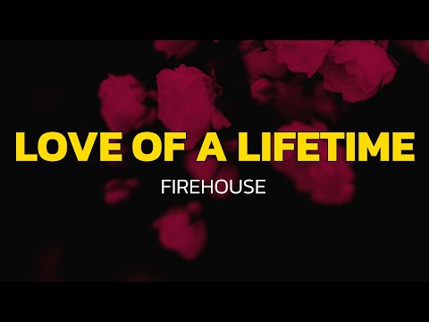 FireHouse - Love Of A Lifetime (Lyrics)