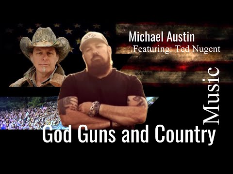 Michael Austin God Guns and Country Music Lyric video Featuring Ted Nugent