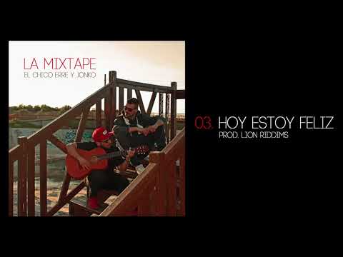 EL CHICO ERRE Y JONKO - 03. HOY ESTOY FELIZ (Prod. Lion Riddims)