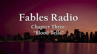Fables Radio: Chapter Three, "Blood Tells"