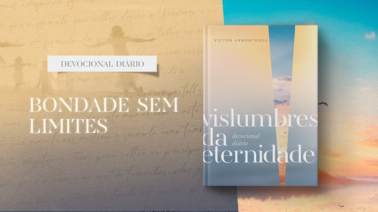 Devocional Diário: 5 de Novembro - Bondade sem limites | Vislumbres da eternidade