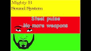 Steel pulse no more weapons