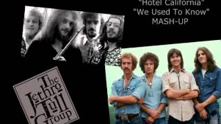 Eagles &quot;Hotel California&quot; Jethro Tull &quot;We Used to Know&quot; mashup