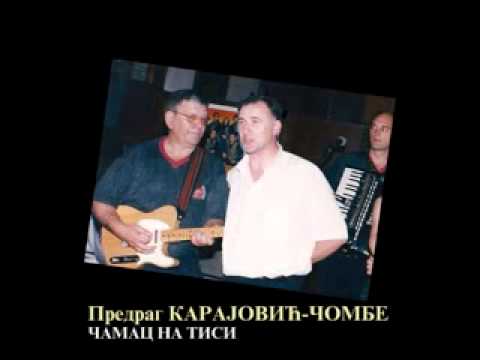 Predrag KARAJOVIC   COMBE   Camac na Tisi!