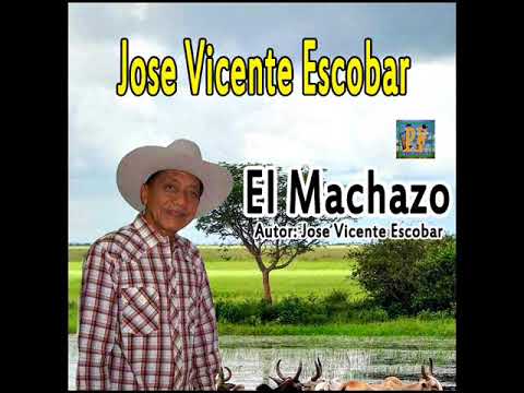 Jose Vicente Escobar - El Machazo