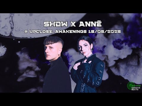 SHDW x ANNĒ @ Upclose, Awakenings 18/05/2025