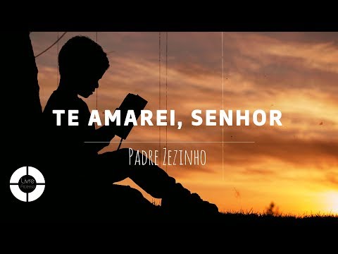 TE AMAREI, SENHOR ~ Padre Zezinho (Lyric Video)