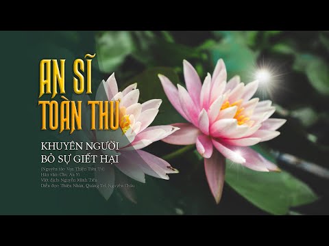 AN SĨ TOÀN THƯ - Khuyên Người Bỏ Sự Giết Hại