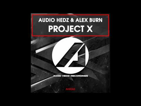 Audio Hedz, Alex Burn - Project X (Original Mix) [AHR [Audio Hedz Recordings]]