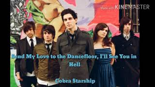 Send My Love To The Dancefloor, I&#39;ll See You In Hell - Cobra Starship ( Lyrics )